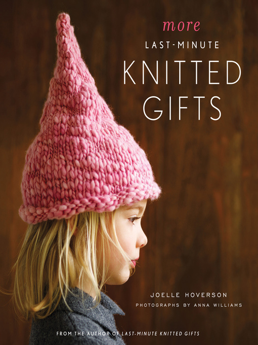 Title details for More Last-Minute Knitted Gifts by Joelle Hoverson - Available
